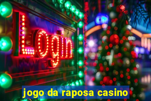 jogo da raposa casino